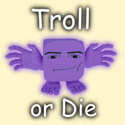 Troll or Die [ALPHA]