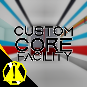 Custom Core Facility [Legacy]