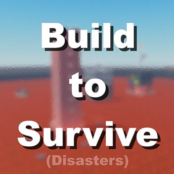 Build to Survive