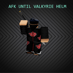 AFK until I can afford Valkyrie helm