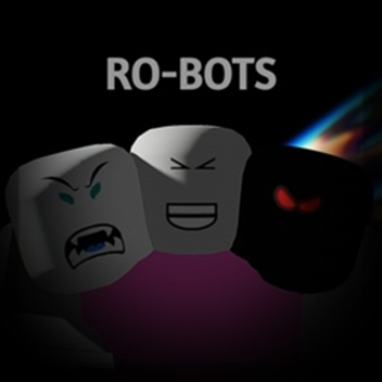 RO-BOTS [BETA](4M Update!)