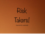 Risk Takers! Official Group
