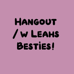 Hangout /w friends!