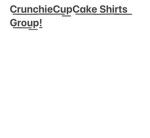 CCC_CrunchieCupCake_Shirts!
