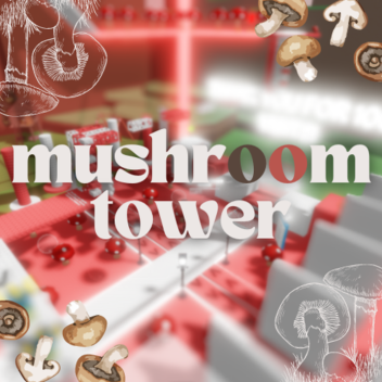 🍄 Mushroom Tower! 🍄 (2022 Beta)