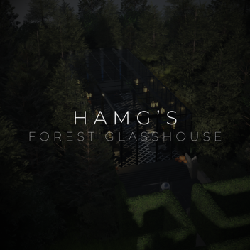 HAMG's Forest Glasshouse