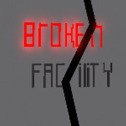 The Broken Facility