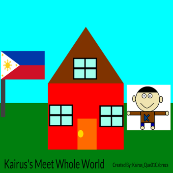 Kairus's Meet Whole World