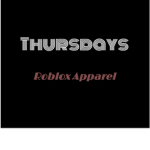 ■ Thursdays ■ Roblox Apparel ■