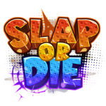 Slap or Die!
