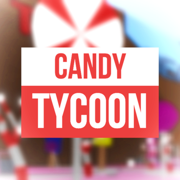 [🍬] Candy Tycoon