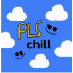 pls chill