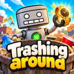 [RELEASE] Trashing around 
