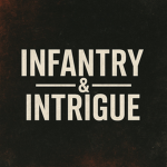 Infantry & Intrigue