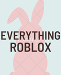 ~Everything~Roblox~