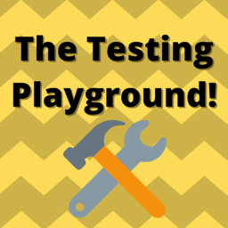The Testing Playground!