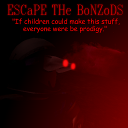 OPEN TO BUSINESS! Escape the Bonzods