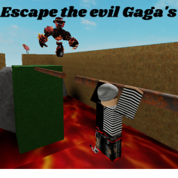 Escape the evil Gaga's W.I.P