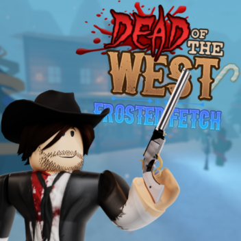 [FROSTED FETCH] - The Dead of the West