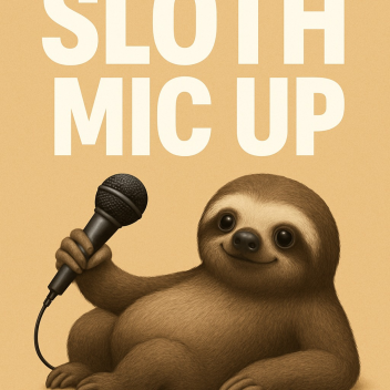 Sloth Mic Up 🎙 (VC)