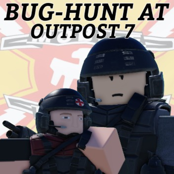 Bughunt at Outpost 7 [CHECK DESCRIPTION]