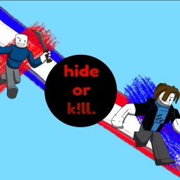 hide or k!ll.