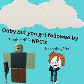 Obby but you get followed by NPC's
