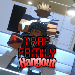 TrappinFamilyHangout {REMASTERED}