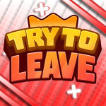 [🌟]Try to Leave!