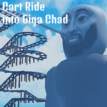 Cart Ride Into Giga Chad