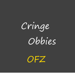 Cringe Obbies (Unfinished)
