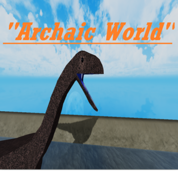 Archaic World Testing