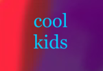 really good COOL kids
