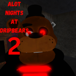 Alot Nights At Dripbears 2
