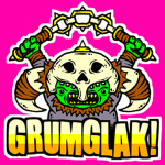 GRUMGLAK!