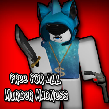 Free-For-All Murder Madness!
