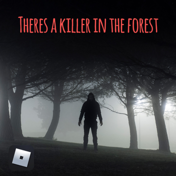 There's A Killer In The Forest (💥UPDATE💥)