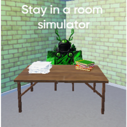 Stay in a room simulator!