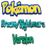 Pokémon Dream/Nightmare Version