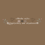 *~Mocha cafe~*