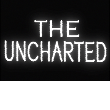 The Uncharted (wip)