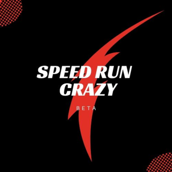 speed run  crazy [BETA]