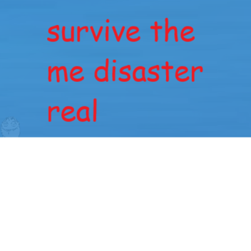 survive the my disasters real
