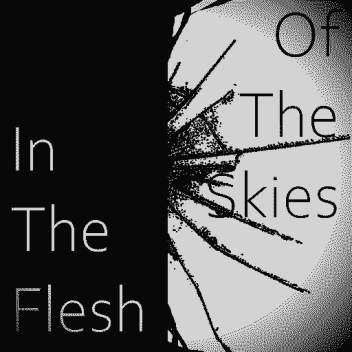 In the Flesh of the Skies
