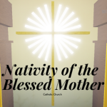 Nativity of the Blessed Mother