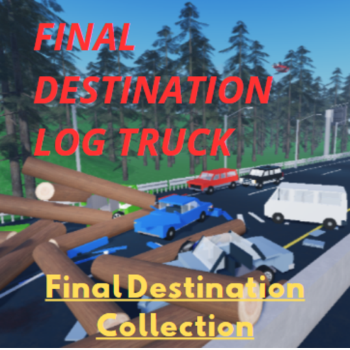 Final Destination Logging Truck (Kinda Bug)