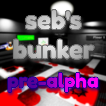 Seb's Bunker (Pre-Alpha)
