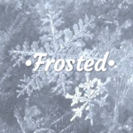 •Frosted•