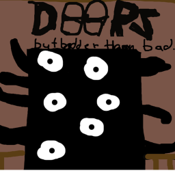 doors but badder then bad [CANCELED]