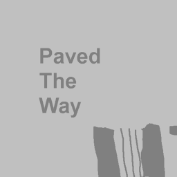 Paved The Way